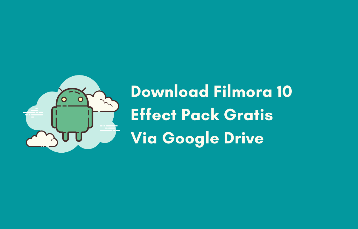 Free Download Filmora 10 Effect Paks Full Version Google Drive